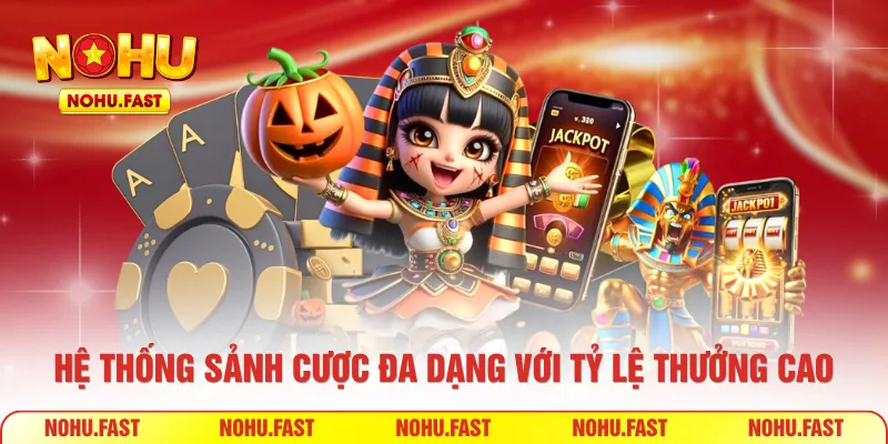 Hệ thống sảnh cược đa dạng với tỷ lệ thưởng cao